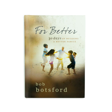 For Better: 30 Days of Building a Better Family